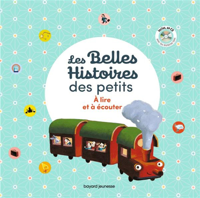 LES BELLES HISTOIRES DES PETITS A LIRE ET A ECOUTER - POILEVE SYLVIE - BAYARD JEUNESSE