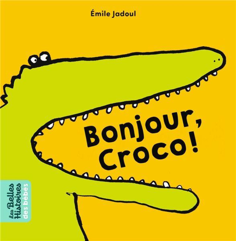 BONJOUR, CROCO ! - JADOUL EMILE - BAYARD JEUNESSE