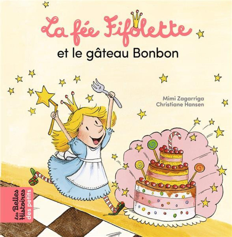 LA FEE FIFOLETTE ET LE GATEAU BONBON - ZAGARRIGA MIMI - BAYARD JEUNESSE