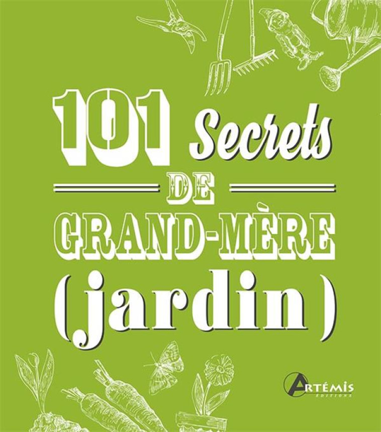 101 SECRETS DE GRAND-MERE JARDIN - COLLECTIF - Artémis