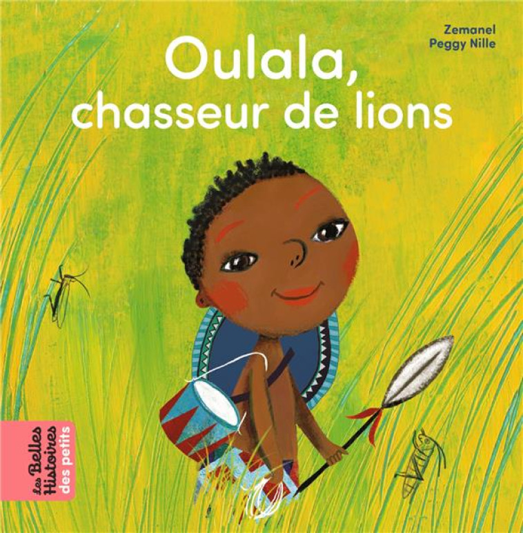 OULALA, CHASSEUR DE LIONS - ZEMANEL - BAYARD JEUNESSE