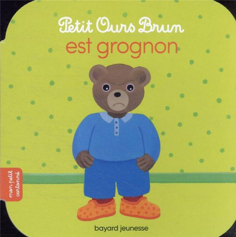 PETIT OURS BRUN EST GROGNON - AUBINAIS MARIE - BAYARD JEUNESSE