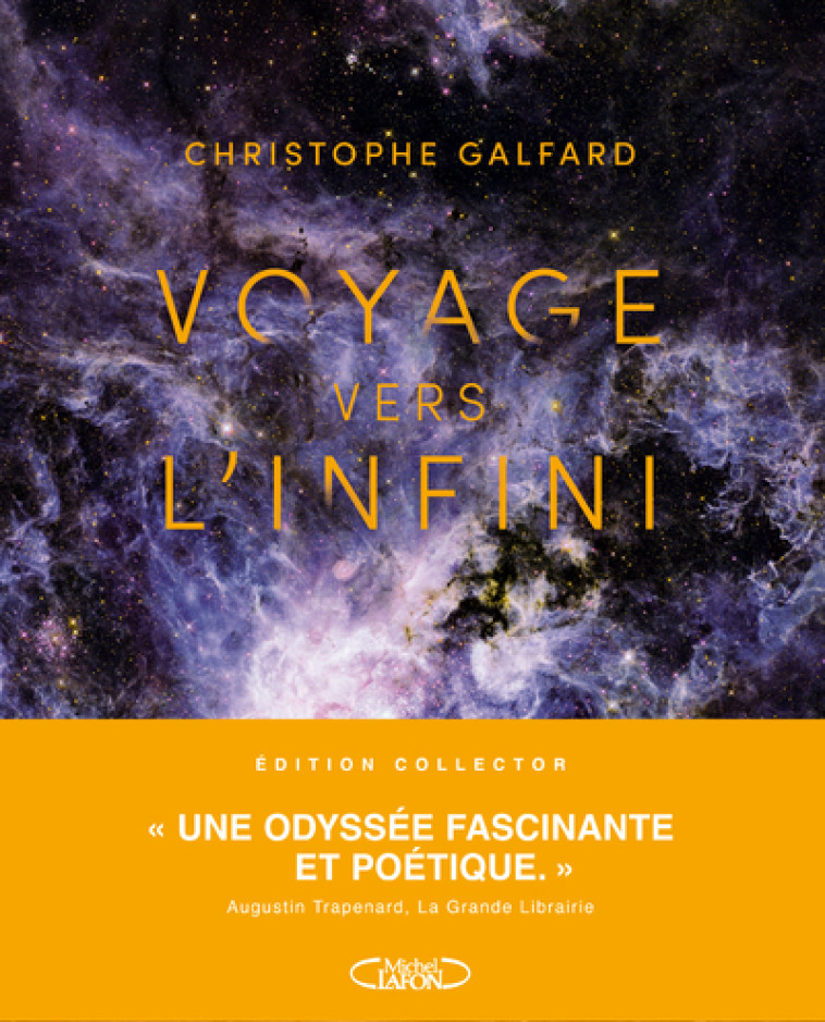 VOYAGE VERS L'INFINI - NOUVELLE EDITION COLLECTOR - LA FASCINANTE EPOPEE DU TELESCOPE JAMES-WEBB - Christophe Galfard - MICHEL LAFON