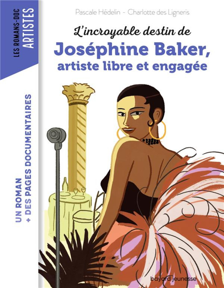 L'INCROYABLE DESTIN DE JOSEPHINE BAKER, ARTISTE LIBRE ET ENGAGEE - HEDELIN PASCALE - BAYARD JEUNESSE