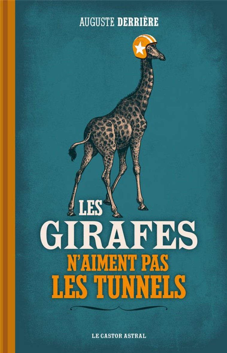 LES GIRAFES N'AIMENT PAS LES TUNNELS - DERRIERE AUGUSTE - Castor astral