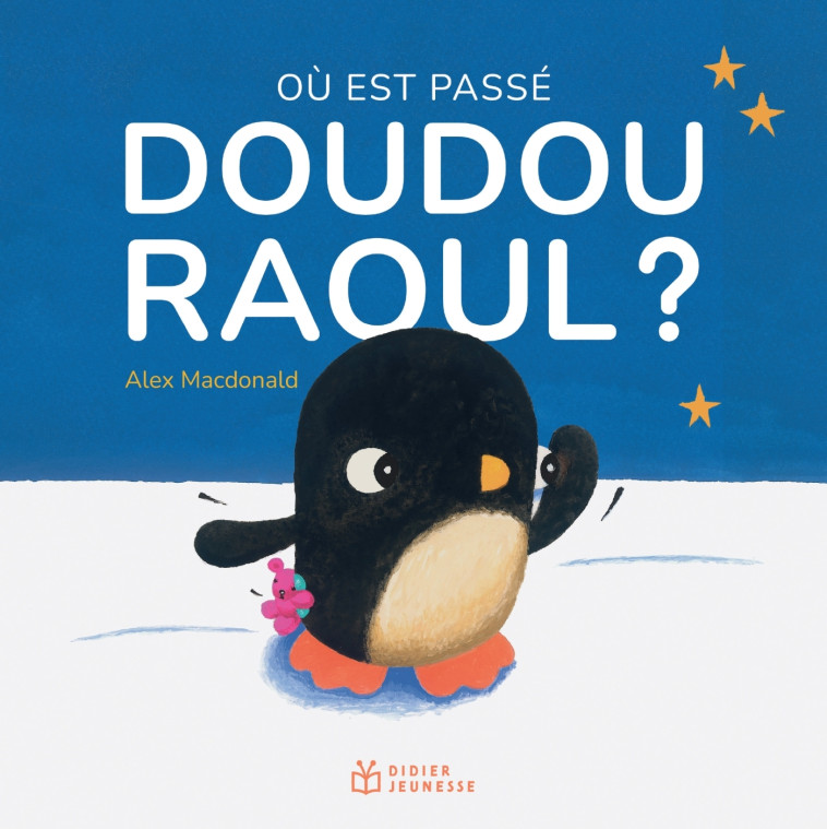 OU EST PASSE DOUDOU RAOUL ? - Alex Macdonald - DIDIER JEUNESSE