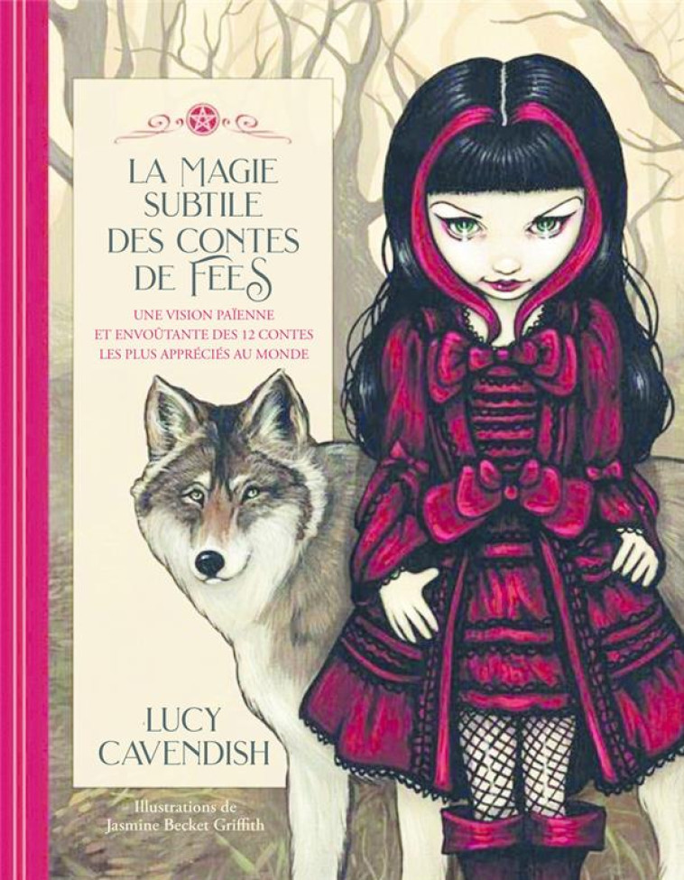 LA MAGIE SUBTILE DES CONTES DE FEES - UNE VISION PAIENNE ET ENVOUTANTE DES 12 CONTES LES PLUS APPREC - CAVENDISH LUCY - EXERGUE