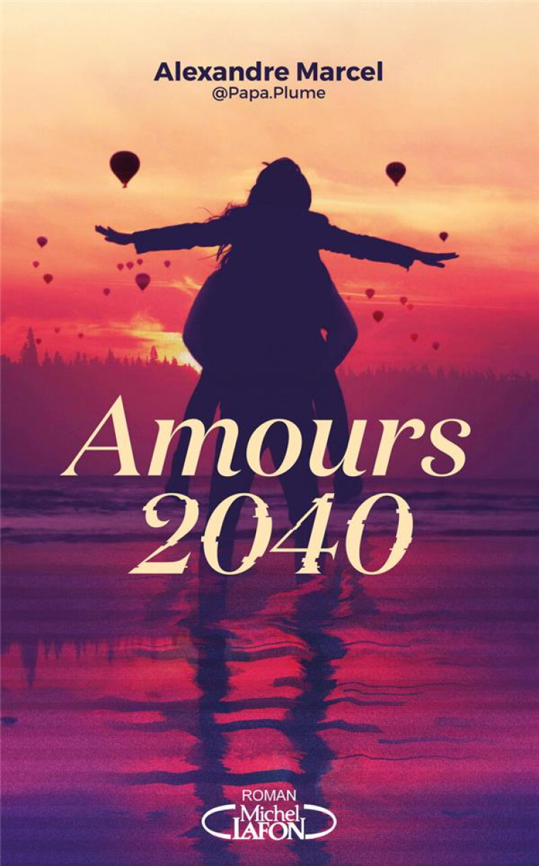 AMOURS 2040 - MARCEL  ALEXANDRE - MICHEL LAFON