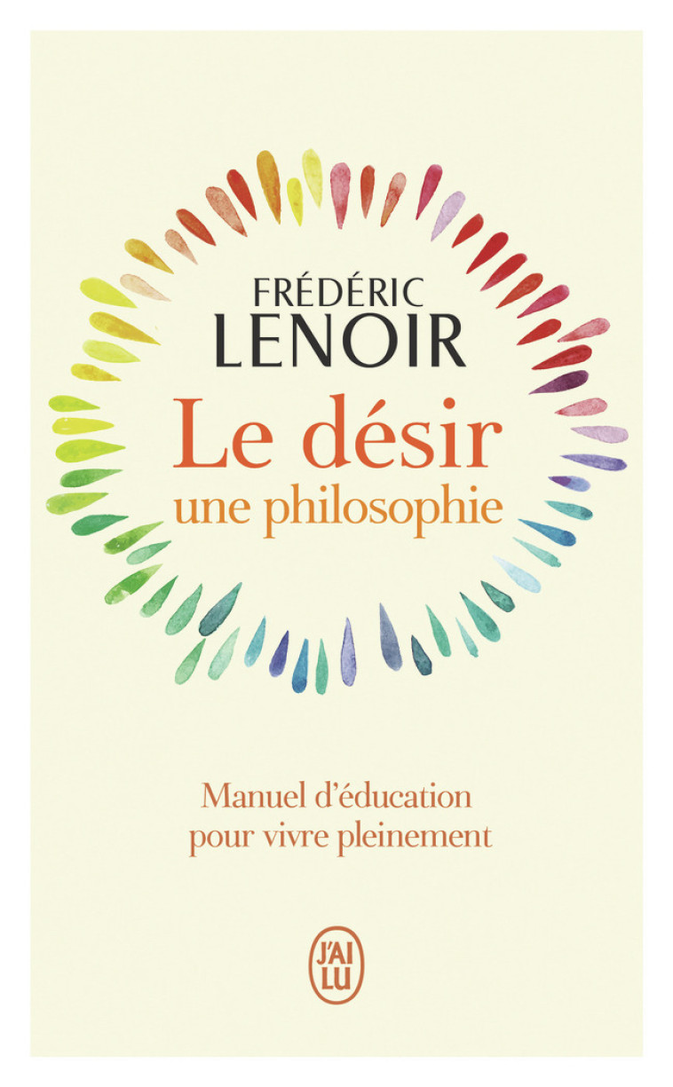 LE DÉSIR, UNE PHILOSOPHIE - LENOIR FREDERIC - J'AI LU