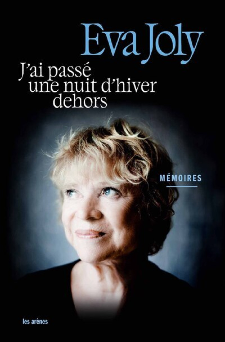 J'AI PASSE UNE NUIT D'HIVER DEHORS - JOLY EVA - ARENES