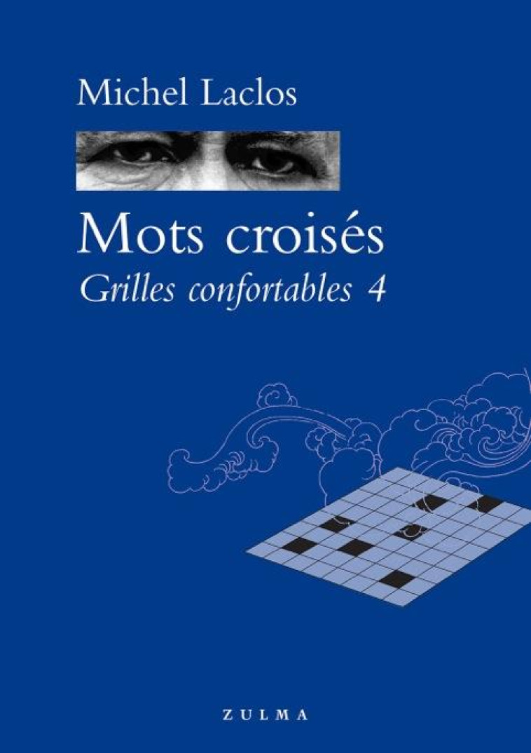 MOTS CROISES : MOTS CROISES  -  GRILLES CONFORTABLES 4 - Laclos Michel - Zulma