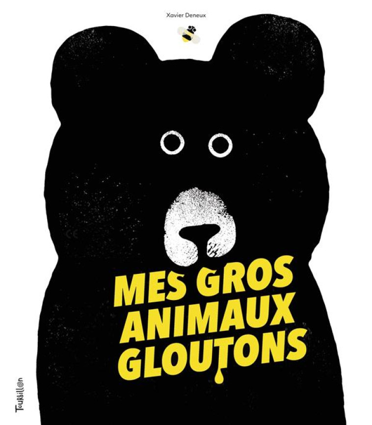 MES GROS ANIMAUX GLOUTONS - DENEUX XAVIER - TOURBILLON