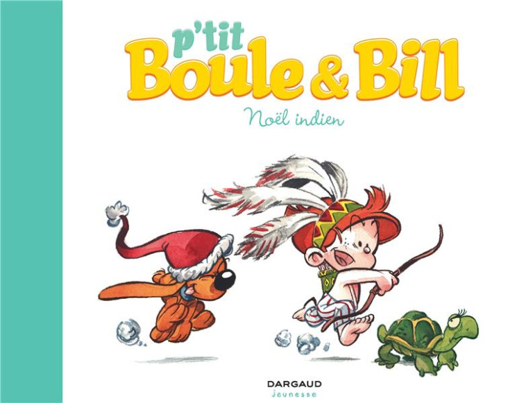 P'TIT BOULE et BILL T.2 : NOEL INDIEN - GILLOT/MUNUERA - DARGAUD