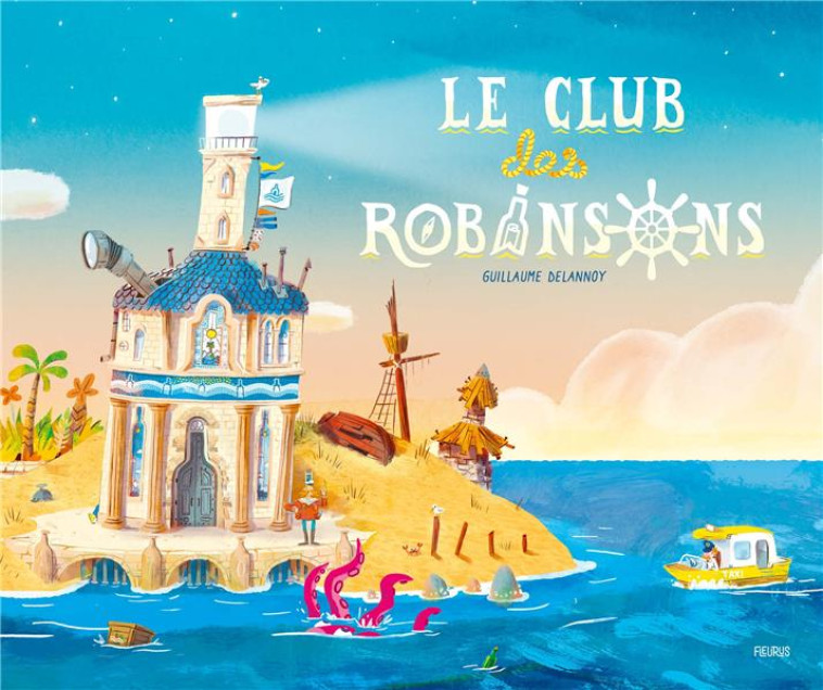 LE CLUB DES ROBINSONS - DELANNOY  GUILLAUME - FLEURUS