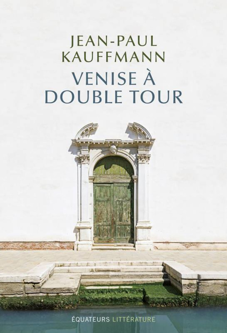 VENISE A DOUBLE TOUR - KAUFFMANN JEAN-PAUL - DES EQUATEURS