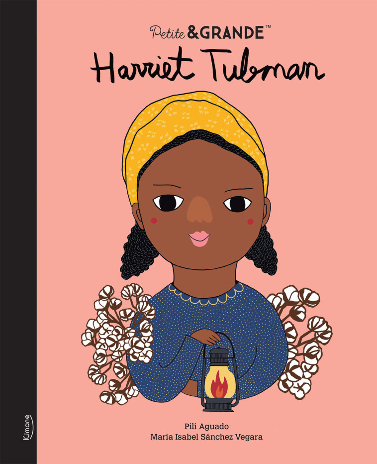 PETITE & GRANDE - HARRIET TUBMAN - SANCHEZ VEGARA ISABEL - KIMANE