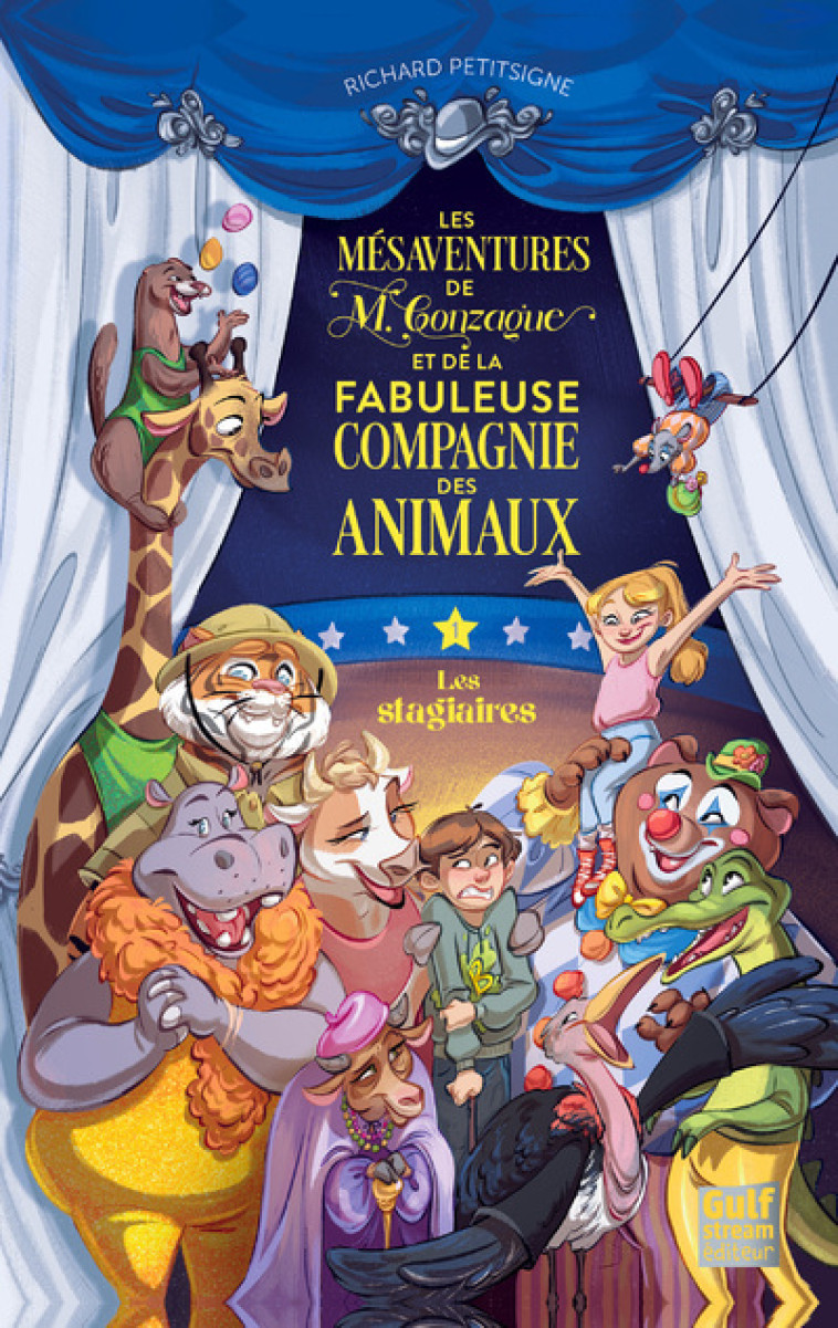 LES MESAVENTURES DE M. GONZAGUE ET DE LA FABULEUSE COMPAGNIE DES ANIMAUX - TOME 1 LES STAGIAIRES - PETITSIGNE RICHARD - GULF STREAM