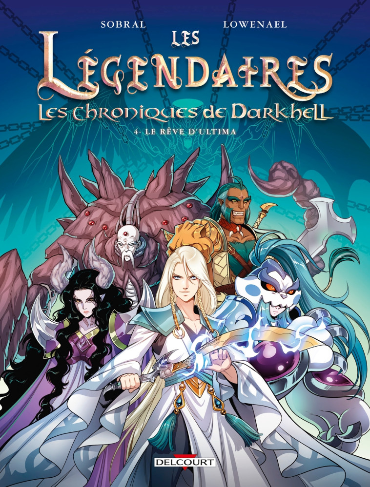 LES LEGENDAIRES - LES CHRONIQUES DE DARKHELL T04 - LE REVE D'ULTIMA - SOBRAL/LOWENAEL - DELCOURT