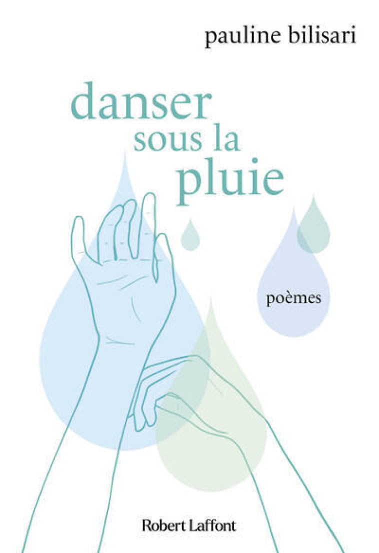 Danser sous la pluie - Pauline Bilisari - ROBERT LAFFONT