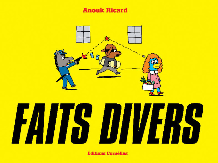 Faits divers - Anouk Ricard - CORNELIUS