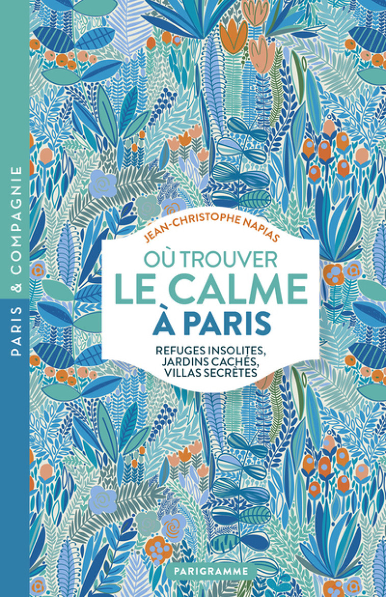 Où trouver le calme à Paris - Jean-Christophe Napias - PARIGRAMME