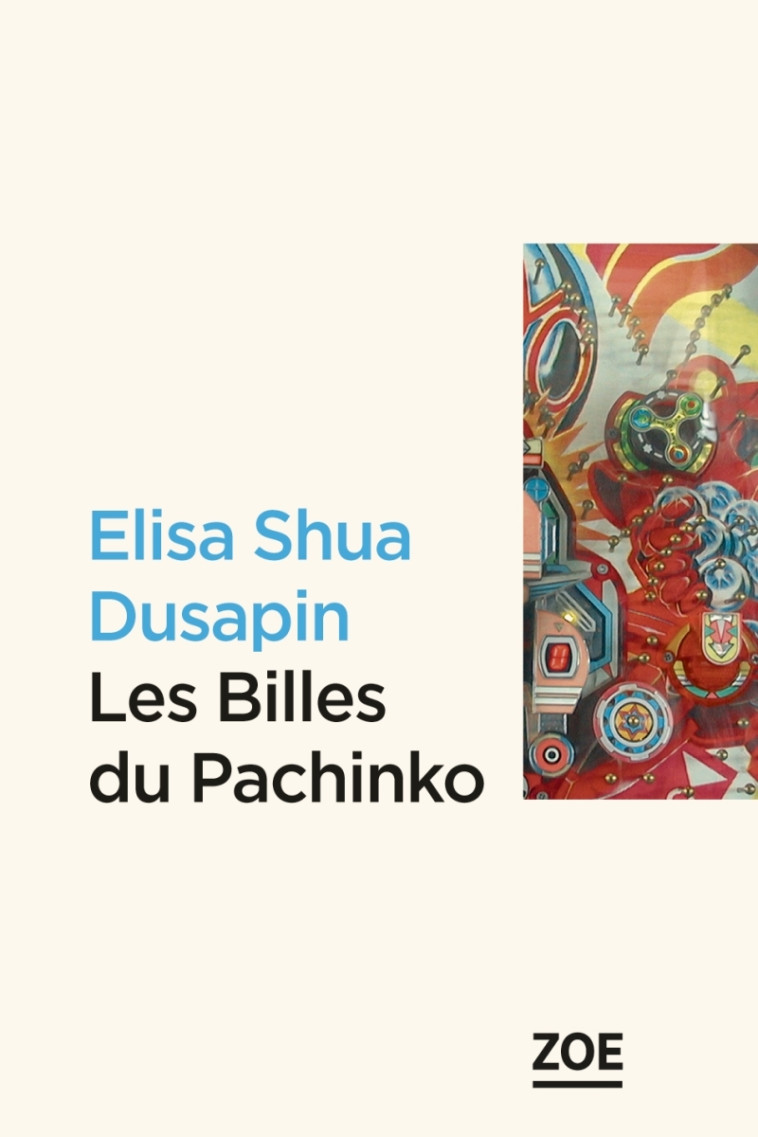 LES BILLES DU PACHINKO - Elisa Shua DUSAPIN - ZOE