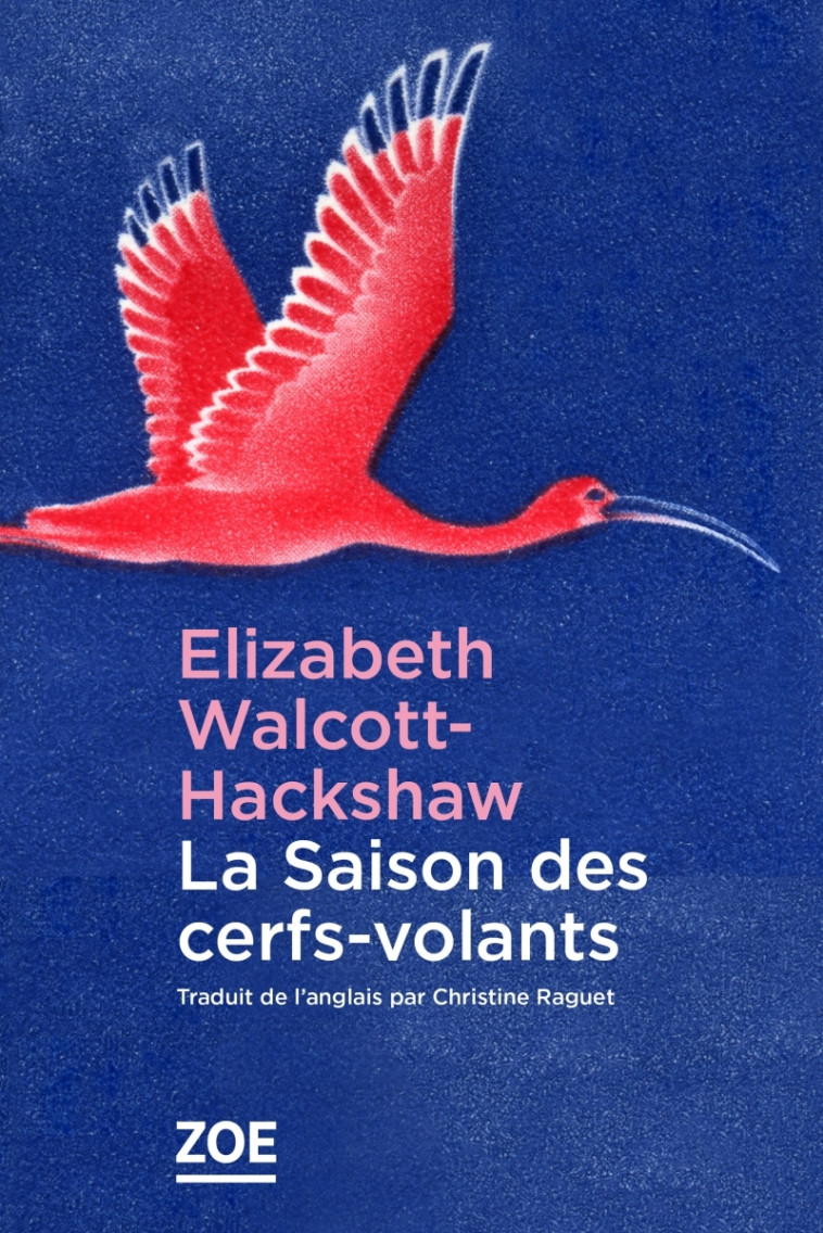 La Saison des cerfs-volants - Elizabeth WALCOTT-HACKSHAW - ZOE